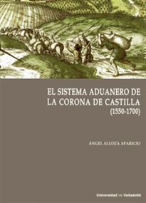 Books Frontpage Sistema Aduanero En La Corona De Castilla, El. (1550-1700)