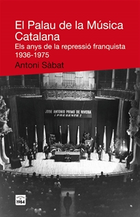 Books Frontpage El Palau de la Música Catalana. Els anys de la repressió franquista 1936-1975