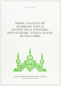 Books Frontpage Índice analítico de Materiales para el estudio de la toponimia hispanoárabe: nómina fluvial de Elías Terés