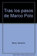 Front pageBiblioteca Teide 019 - Tras los pasos de Marco Polo -Sandrine Mirza y Marcelino Truong-
