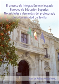 Books Frontpage El proceso de integración en el espacio europeo de educación superior: necesidades y demandas del profesorado de la Universidad de Sevilla.