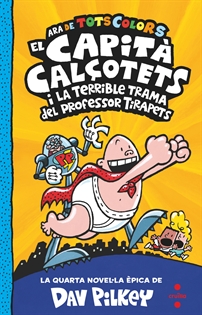 Books Frontpage 4. El Capità Calçotets i la terrible trama del professor Tirapets