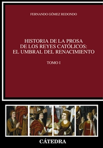 Books Frontpage Historia de la prosa de los Reyes Católicos: el umbral del Renacimiento. Tomo I