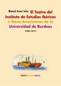 Books Frontpage El Teatro del Instituto de Estudios Ibéricos e Ibero-Americanos de la Universidad de Burdeos (1962-1977)