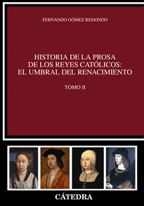 Books Frontpage Historia de la prosa de los Reyes Católicos: el umbral del Renacimiento. Tomo II