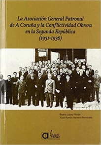Books Frontpage La Asociación General Patronal de A Coruña y la Conflictividad Obrera en la Segunda República (1931-1936)
