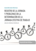 Front pageRegistro de la jornada y problemas en la determinación de la jornada efectiva de trabajo (Papel + e-book)