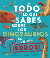 Books Frontpage Todo lo que sabes sobre los dinosaurios es un ¡error!