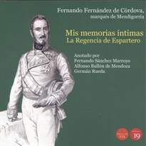Books Frontpage Mis memorias íntimas. La Regencia de Espartero y el de pronunciamento de Torrejón, 1840-1844