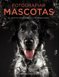 Books Frontpage Fotografiar mascotas. El arte de fotografiar a tu mejor amigo