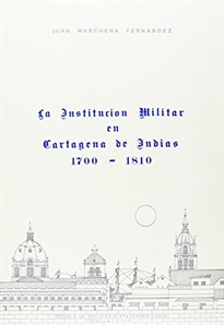 Books Frontpage La institución militar en Cartagena de Indias en el siglo XVIII (1700-1810)
