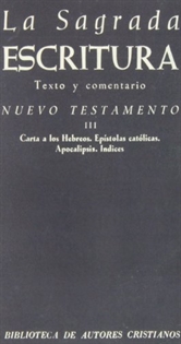 Books Frontpage La Sagrada Escritura. Nuevo Testamento. III: Carta a los Hebreos. Epístolas católicas. Apocalipsis. Índices