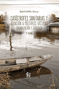 Books Frontpage Catástrofes Sanitarias Y Atención A Múltiples Victimas, Organización Y Logistica