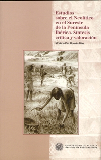 Books Frontpage Estudios sobre el Neolítico en el Sureste de la Península Ibérica. Síntesis crítica y valoración