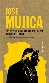 Books Frontpage José Mujica: Soy del Sur, vengo del Sur. Esquina del Atlántico y el Plata