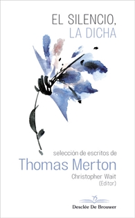 Books Frontpage El silencio, la dicha. Selección de escritos de Thomas Merton