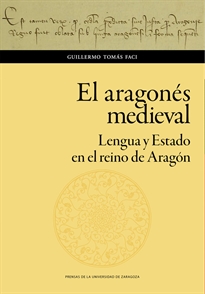 Books Frontpage El aragonés medieval. Lengua y Estado en el reino de Aragón