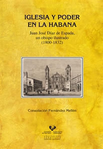 Books Frontpage Iglesia y poder en La Habana. Juan José Díaz de Espada, un obispo ilustrado (1800-1832)