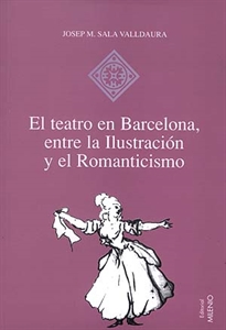 Books Frontpage El teatro en Barcelona, entre la Ilustración y el Romanticismo