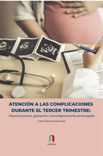 Books Frontpage Atención a las complicaciones durante el tercer trimestre: placenta previa, gestación cronológicamente prolongada