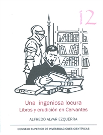 Books Frontpage Una ingeniosa locura: libros y erudición en Cervantes