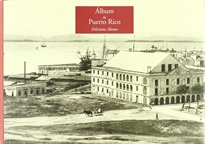 Books Frontpage Álbum de Puerto Rico de Feliciano Alonso. Monumento e impresiones de la memoria