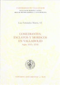 Books Frontpage Comediantes, Esclavos Y Moriscos En Valladolid. Siglos XVI Y XVII