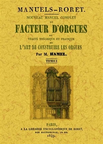 Books Frontpage Nouveau manuel complet du facteur d'orgues: ou traite theorique et patique de l'art de construire les orgues (3 Tomes)