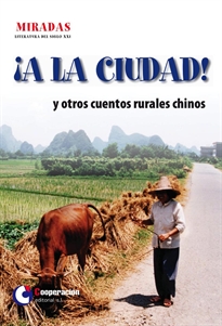Books Frontpage ¡A la ciudad! y otros cuentos rurales chinos