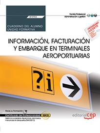 Books Frontpage Cuaderno del alumno. Información, facturación y embarque en terminales aeroportuarias (UF2704). Certificados de profesionalidad. Asistencia a pasajeros, tripulaciones, aeronaves y mercancías en aeropuertos (TMVO0212)