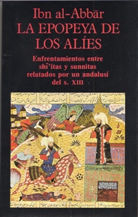 Books Frontpage La epopeya de los Alíes: los enfrentamientos entre Shi'tas y Sunnitas relatados por un andalusí del siglo XIII