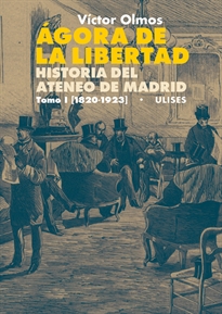 Books Frontpage ágora De La Libertad. Historia Del Ateneo De Madrid. Tomo I