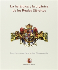 Books Frontpage La heráldica y la orgánica de los Reales Ejércitos