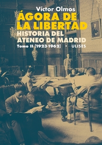 Books Frontpage ágora De La Libertad. Historia Del Ateneo De Madrid. Tomo II