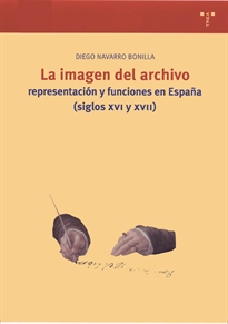 Books Frontpage La imagen del archivo: representación y funciones en España (ss. XVI y XVII)
