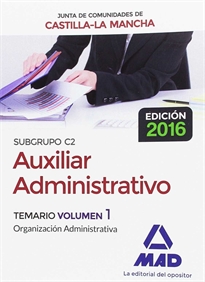 Books Frontpage Cuerpo Auxiliar Administrativo (Subgrupo C2) de la Junta de Comunidades de Castilla-La Mancha. Temario Volumen 1 (Organización Administrativa)