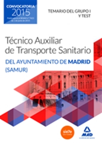 Books Frontpage Técnicos Auxiliares de Transporte Sanitario del Ayuntamiento de Madrid (SAMUR). Temario del grupo I y test