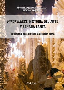 Books Frontpage Mindfulness, historia del arte y Semana Santa. Patrimonio para cultivar la atención plena