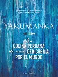 Books Frontpage YAKUMANKA. La cocina peruana de una cebichería por el mundo
