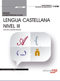 Books Frontpage Manual. Competencia clave. Comunicación en lengua Castellana. Nivel III (FCOV02). Formación complementaria