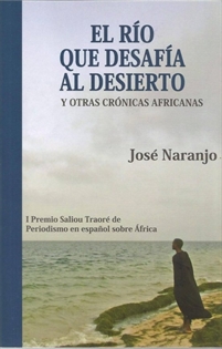 Books Frontpage El Rio Que Desafia Al Desierto Y Otras Cronicas Africanas