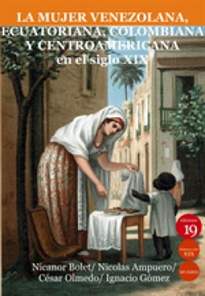 Books Frontpage La mujer venezolana, ecuatoriana, colombiana y centroamericana en el siglo XIX