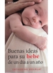 Front pageBuenas Ideas Para Su Bebe De 1 Dia A 1 Año