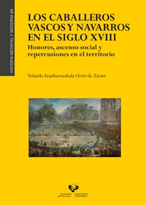Books Frontpage Los caballeros vascos y navarros en el siglo XVIII. Honores, ascenso social y repercusiones en el territorio