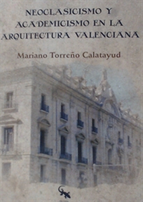 Books Frontpage Neoclasicismo y academicismo en la arquitectura valenciana