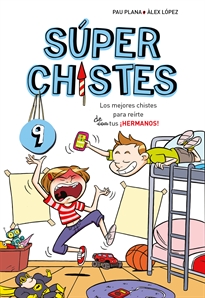 Books Frontpage Súper Chistes 9 - Los mejores chistes para reírte (con) de tus ¡HERMANOS!