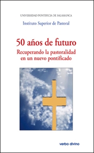 Books Frontpage 50 años de futuro. Recuperando la pastoralidad en un nuevo pontificado