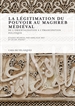 Front pageLa légitimation du pouvoir au Maghreb médiéval