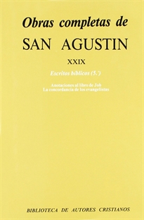 Books Frontpage Obras completas de San Agustín. XXIX: Escritos bíblicos (5.º): Anotaciones al libro de Job. Concordancia de los evangelistas
