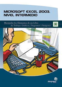 Books Frontpage Microsoft Excel 2003: nivel intermedio: manipular los elementos de un libro de trabajo: gráficos, diagramas e imágenes